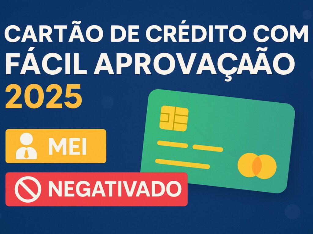 cartão de crédito com fácil aprovação em 2025