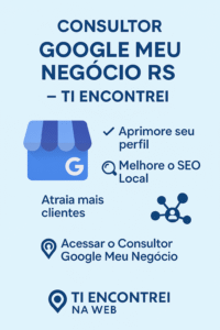 Consultor Google Meu Negócio RS – Ti Encontrei